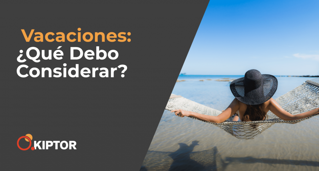 Vacaciones: ¿Qué debo Considerar?