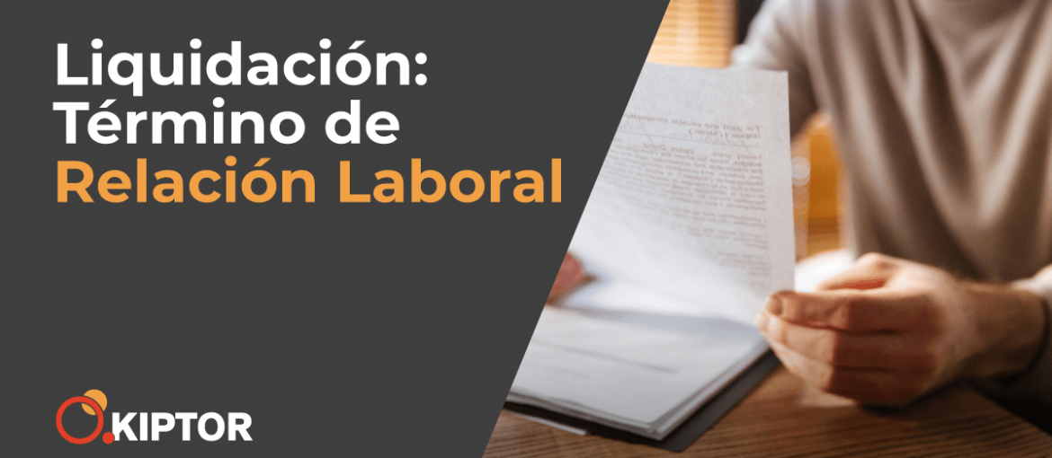 Liquidación: Término de Relación Laboral